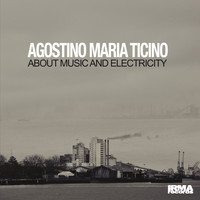 Agostino Maria Ticino - About Music and Electricity