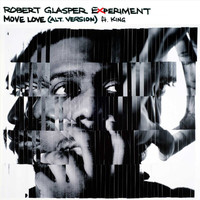 Robert Glasper - Move Love (feat. KING)
