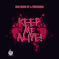 Geo Hard BT, Versendo - Keep Me Alive (Explicit)