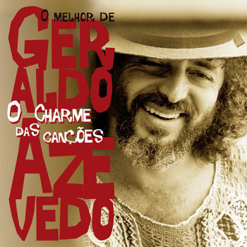 Geraldo Azevedo - O Charme Das Canções - O Melhor De Geraldo Azevedo