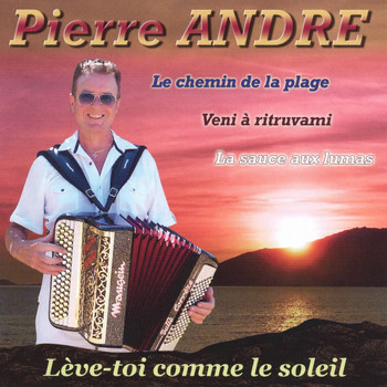 Pierre André - Lève-toi comme le soleil