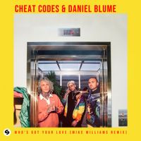 Cheat Codes & Daniel Blume - Who's Got Your Love (Mike Williams Remix)