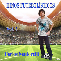 Carlos Santorelli - Hinos Futebolísticos, Vol. 5