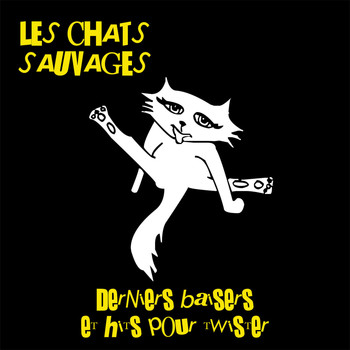 Les Chats Sauvages - Derniers baisers et hits pour twister