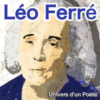 Léo Ferré - Univers d'un poète