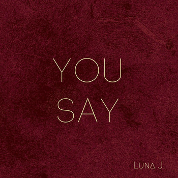 Luna J. - You Say