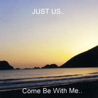 Just Us - Come Be with Me