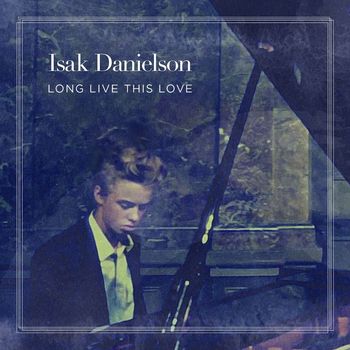 Isak Danielson - Long Live This Love