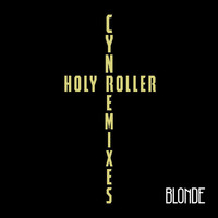 CYN - Holy Roller (Blonde Remix)
