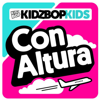 Kidz Bop Kids - Con Altura