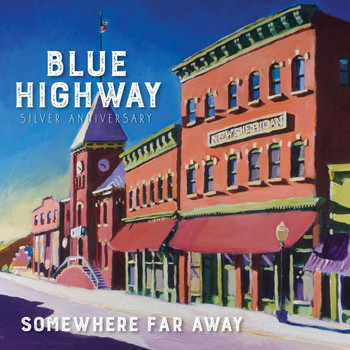 Blue Highway - Somewhere Far Away: Silver Anniversary