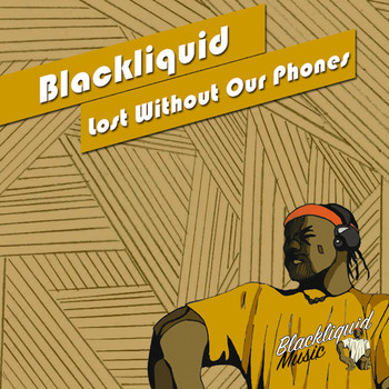 Blackliquid - Lost Without Our Phones
