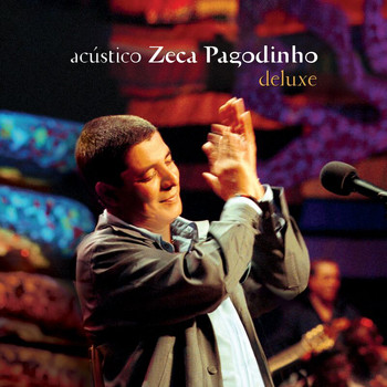 Zeca Pagodinho - Acústico - Zeca Pagodinho (Deluxe / Ao Vivo)