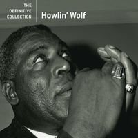 Howlin' Wolf - The Definitive Collection
