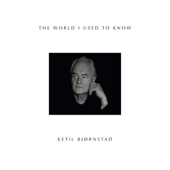 Ketil Bjørnstad - The World I Used to Know