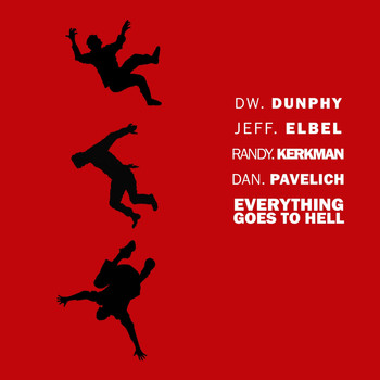 Dw. Dunphy, Jeff Elbel, Randy Kerkman & Dan Pavelich - Everything Goes to Hell