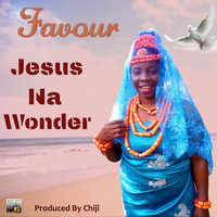 Favour - Jesus Na Wonder