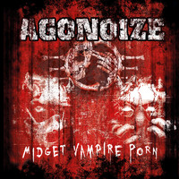 Agonoize - Midget Vampire Porn (Explicit)