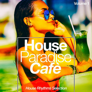Various Artists - House Paradise Cafè, Vol. 1: House Rhythms Selection