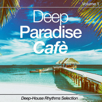 Various Artists - Deep Paradise Cafè, Vol. 1: Deep-House Rhythms Selection
