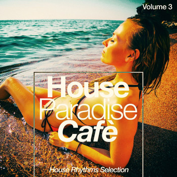 Various Artists - House Paradise Cafè, Vol. 3: House Rhythms Selection
