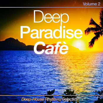 Various Artists - Deep Paradise Cafè, Vol. 2: Deep-House Rhythms Selection