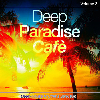 Various Artists - Deep Paradise Cafè, Vol. 3: Deep-House Rhythms Selection