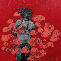 Richard Cortez - Dope Sick