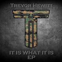 Trevor Hewitt - It Is What It Is EP (Explicit)