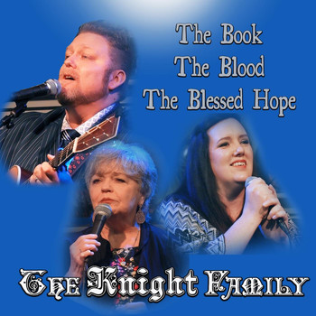 The Knight Family - The Book, The Blood, The Blessed Hope