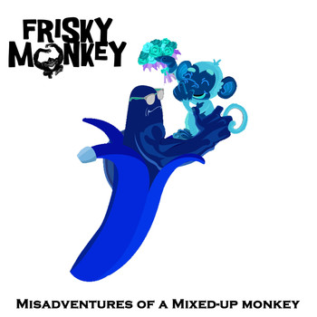 Frisky Monkey - Misadventures of a Mixed-up Monkey