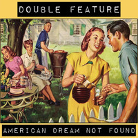 Double Feature & Brian Pretus - American Dream Not Found (Explicit)
