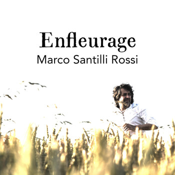 Marco Santilli Rossi - Enfleurage