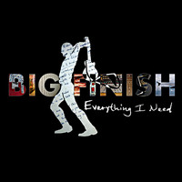Big Finish - Everything I Need (Explicit)