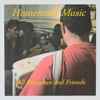 Bill Monahan - Homemade Music (feat. Tom Thwaits)