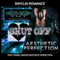 Raygun Romance - Shut Off (feat. Aesthetic Perfection) (Explicit)