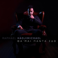 Raphael Hadjimichael - Θα'μαι Πάντα Εδώ
