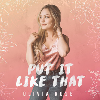 Olivia Rose - Put It Like That
