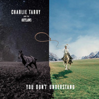Charlie Tarry and the Outlaws - You Don't Understand