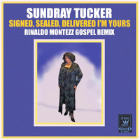 Sundray Tucker - Signed, Sealed, Delivered I'm Yours (Rinaldo Montezz Gospel Remix)