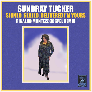 Sundray Tucker - Signed, Sealed, Delivered I'm Yours (Rinaldo Montezz Gospel Remix)