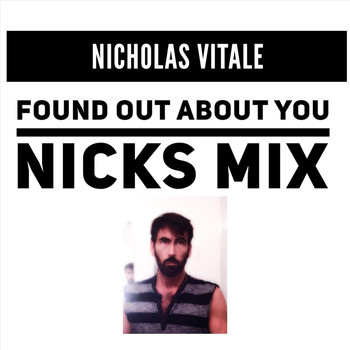 Nicholas Vitale - Found out About You (Nicks Mix)