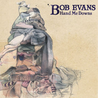 Bob Evans - Hand Me Downs