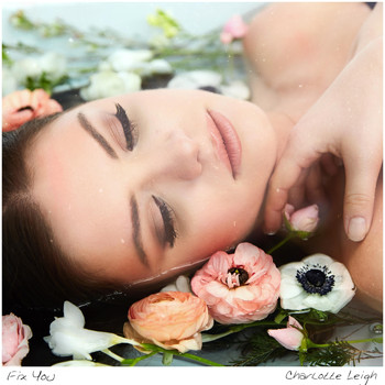 Charlotte Leigh - Fix You