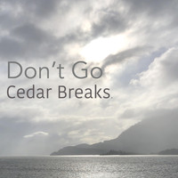 Cedar Breaks - Don't Go