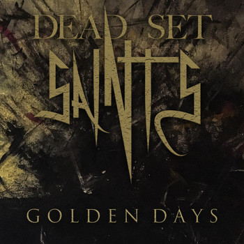 Dead Set Saints - Golden Days