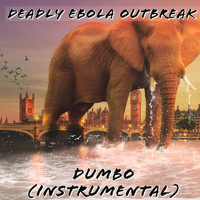 Deadly Ebola Outbreak - Dumbo (Instrumental)