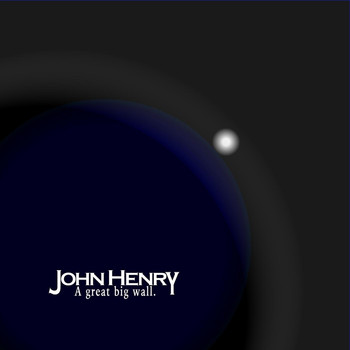John Henry - A Great Big Wall.
