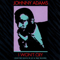Johnny Adams - I Won't Cry