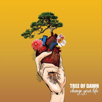 Tree of Dawn - Change Your Life (Explicit)